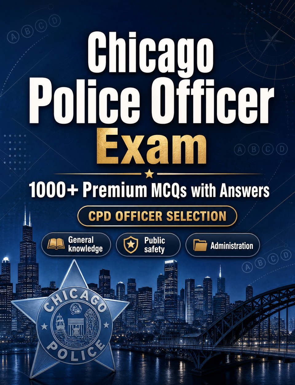 Chicago Police Officer Exam 2026-2027 : 1000 MCQ with Answers — Exam prep: MCQ Safeguarding, Administration, Ethics, Report writing, Procedures  and full-length practice to pass