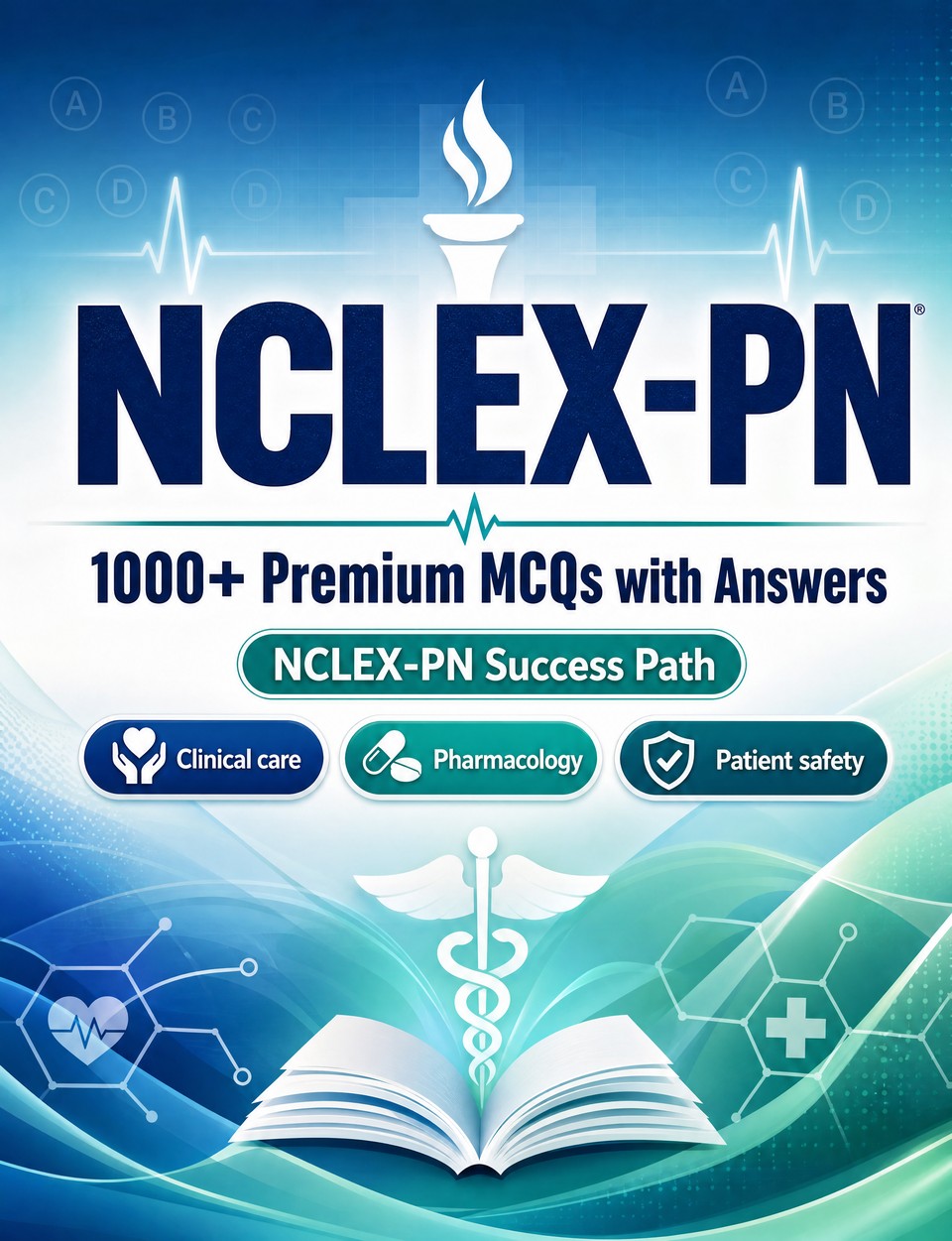 NCLEX-PN 2026-2027 : 1000 MCQ with Answers — Exam prep: MCQ Clinical care, Pharmacology, Patient safety, Emergency care, Medical terminology  and full-length practice to pass