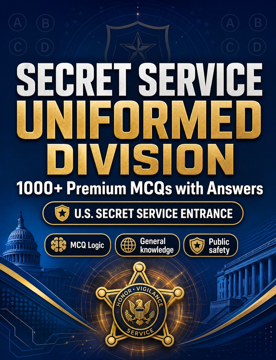 Secret Service Uniformed Division 2026-2027 : 1000 MCQ with Answers — Exam prep: MCQ Public safety, Safeguarding, Administration, Ethics, Report writing  and full-length practice to pass