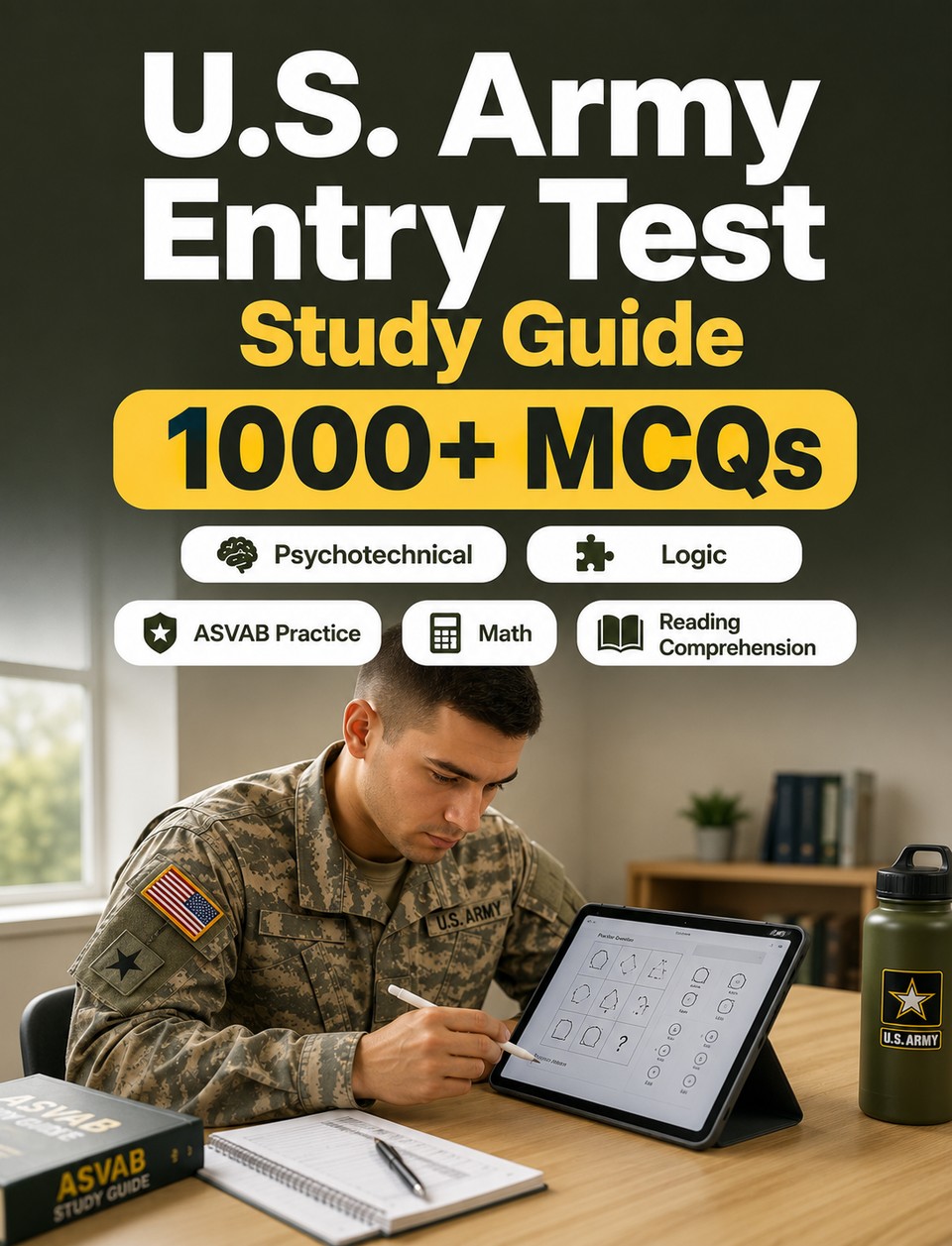 U.S. Army Entry Test Study Guide — Army recruitment preparation: 1000+ questions, ASVAB practice, logic, math, reading comprehension and selection process