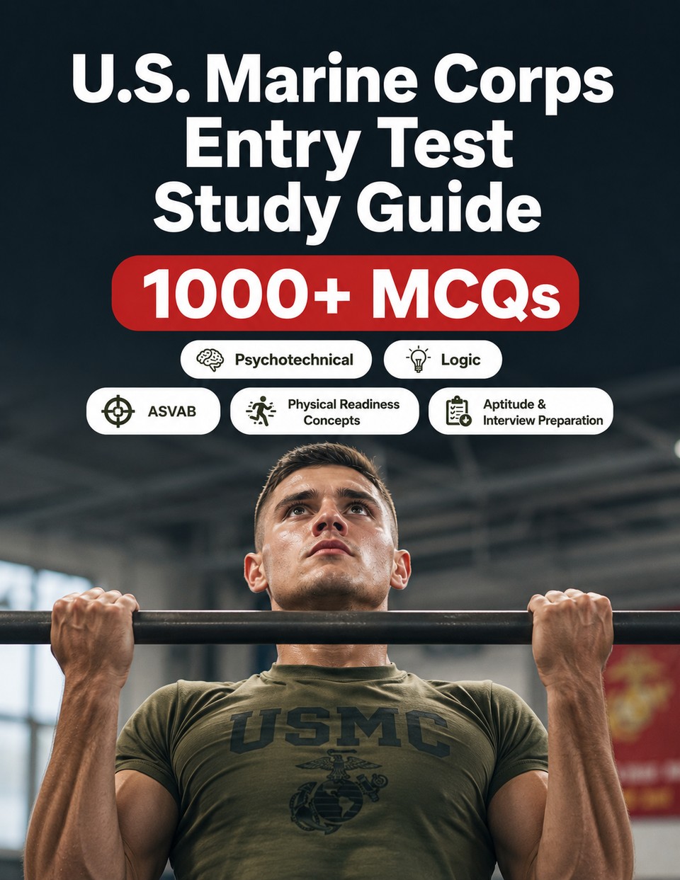 U.S. Marine Corps Entry Test Study Guide — USMC recruitment prep: 1000+ MCQ, ASVAB, physical readiness concepts, aptitude and interview preparation